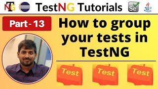 P13 - How to group your tests in TestNG | TestNG | Testing Framework |