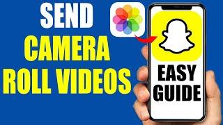 How To Send Camera Roll Videos As Snaps On Snapchat - 2024