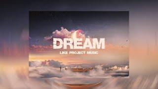 LIKE PROJECT MUSIC - DREAM REMIX |  Xpecta Remix