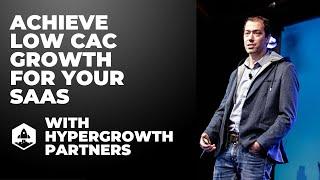 Achieving Low-Cost Growth For Your SaaS Business: Sustainable Strategies from HyperGrowth Partners