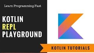 REPL Playground : Kotlin Tutorials [Easy & Fast] - #3