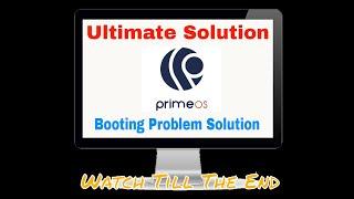 Fix Boot Problem & Black Screen Error in Prime OS in 8 minutes 