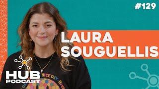 LAURA SOUGUELLIS | HUB Podcast - EP 129