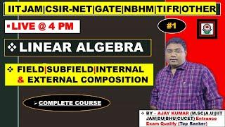 Field || Subfield || Linear Algebra || Internal Composition || External Composition || Lec - 1