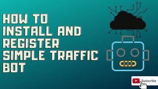 How to Install and Register Simple Traffic Bot | 2020