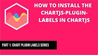 1. How to Install Plugin chartjs-plugin-labels in Chart js