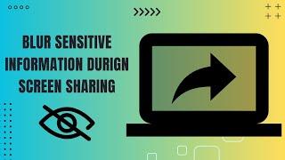 How to Blur Sensitive Information on Screen During Screen Sharing