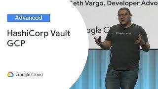 HashiCorp Vault on GCP (Cloud Next '19)