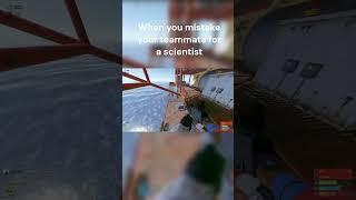 Mistaking your Teammate for a Scientist... | #shorts #rust  #rustclips #rustpvp #crust #rustshorts