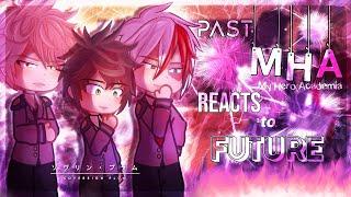 Past mha reacts to future || pt 1/4? || gcrv || enjoy!!