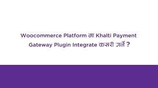 How to integrate Khalti Payment Gateway Plugin in WooCommerce Platform?
