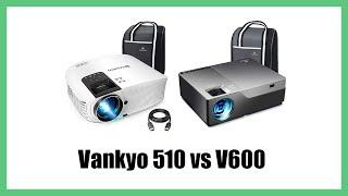 Vankyo 510 vs V600