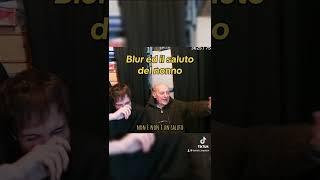 Blur ed il saluto del nonno . #blur #fypシ #tiktok #twitch #streamer #reaction #clips #clipstwitch