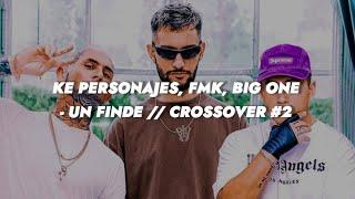 Ke Personajes, FMK, Big One - Un Finde || LETRA CROSSOVER #2