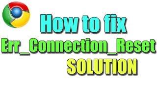 Fix Err_Connection_Reset in google chrome I SOLUTION 2023