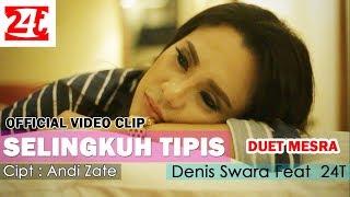 Selingkuh Tipis - Denis Swara feat Andi Zate ( Official Music Video Relink 24T )