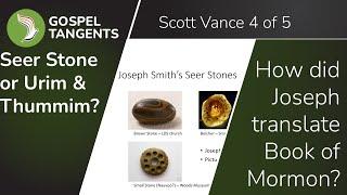 870: Seer Stones or Urim & Thummim? (Scott Vance 4 of 5)