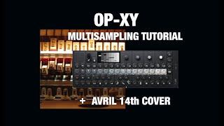 OP-XY Multisampling Tutorial with Aphex Avril 14th Cover (Part 1)