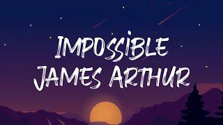 Impossible - James Arthur (Lyrics)