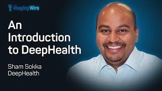 The Imaging Wire Show -- An Introduction to DeepHealth