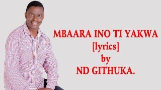 MBARA INO TI YAKWA(Skiza 71138990)  BY ND GITHUKA (LYRICS VIDEO)