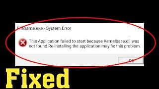 How To Fix This Application Failed To Start Because Kernelbase.dll Was Not Found In Windows