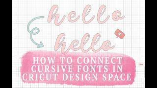 CONNECT CURSIVE FONTS IN CRICUT DESIGN SPACE : 2 WAYS TO DO IT!