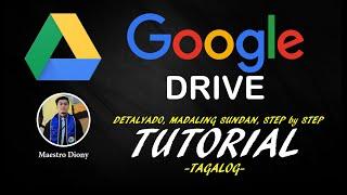 GOOGLE DRIVE TUTORIAL - Detalyado at Madaling Sundan sa paggamit ng Google Drive-TAGALOG