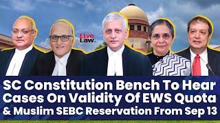 SC Constitution Bench To Hear Cases On Validity Of EWS Quota & Muslim SEBC Reservation From Sep 13