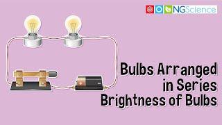 Bulbs Arranged in Series – Brightness of Bulbs