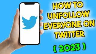 How to Unfollow Everyone on Twitter at Once 2023