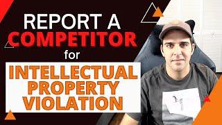 Report A Competitor For Violating and Abusing YOUR Intellectual Property Amazon