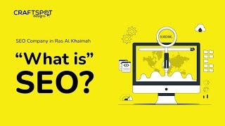 What is SEO | Craftspot Designs | Ras Al Khaimah