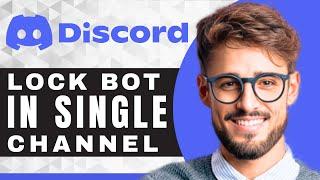 How to Lock a Bot to a Single Channel | Discord For Beginners