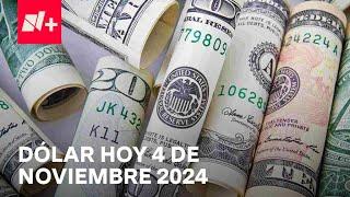 Así el precio del dólar hoy lunes 4 de noviembre de 2024 - Despierta