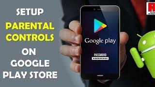 HOW TO SETUP PARENTAL CONTROLS ON GOOGLE PLAY STORE