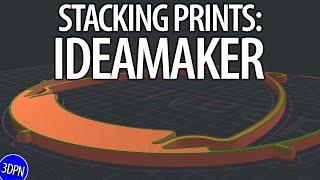 HOW TO STACK 3D PRINTS in IDEAMAKER