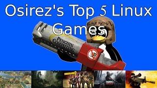 Osirez's Top 5 Linux Games 2014