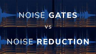 Noise Gates vs Noise Reduction - Which is Better?