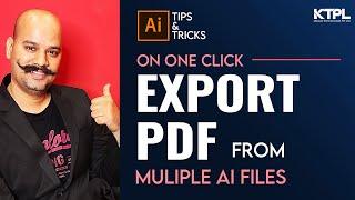 On one Click, Export PDF files from Multiple Ai files in Illustrator  | In Hindi | #ktpl