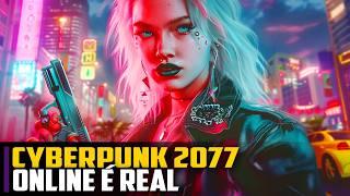 Cyberpunk 2077 ONLINE é REAL