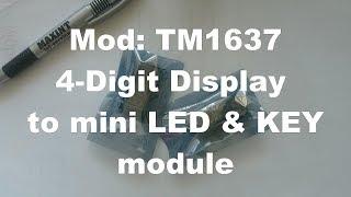 Mod: mini TM1637 LED & Key Display