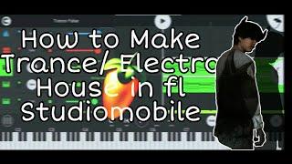 How To Make Trance | Electro House  in FL STUDIO MOBILE