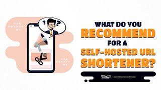 What Do You Recommend For A Self Hosted URL Shortener?