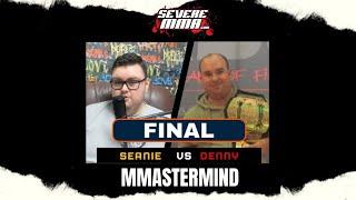 Severe MMASTERMIND - THE FINAL: Sheehan vs Denny