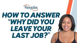 How to Answer “Why Did You Leave Your Last Job?”