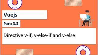 Vuejs 3.3: Directive v-if v-else-if and v-else