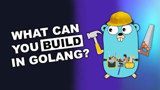 What can you build in Golang?!