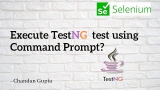 Execute TestNG tests using Command Prompt - Detailed Explaination