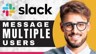 How to Direct Message to Multiple Users | Slack For Beginners